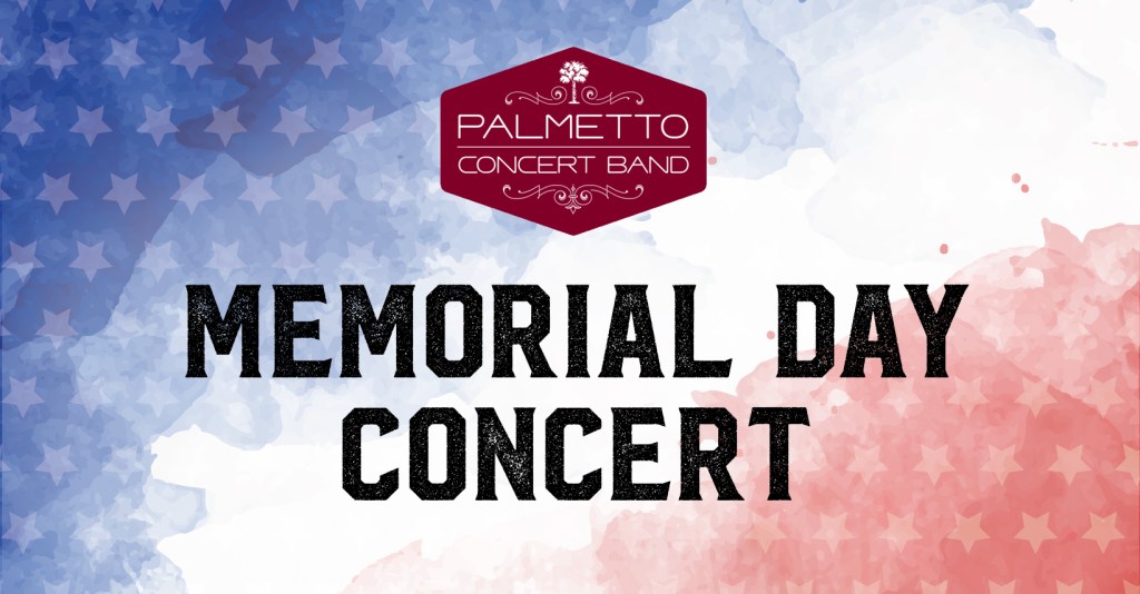 Palmetto Concert Band - Memorial Day Concert